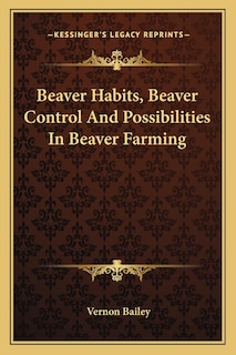 Beaver Habits, Beaver Control and Possibilities in Beaver Farming