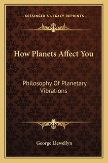 How Planets Affect You: Philosophy Of Planetary Vibrations