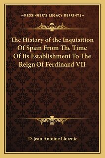 Couverture_The History of the Inquisition Of Spain From The Time Of Its Establishment To The Reign Of Ferdinand VII