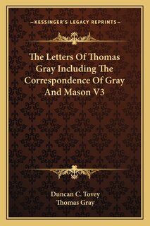 Couverture_The Letters Of Thomas Gray Including The Correspondence Of Gray And Mason V3