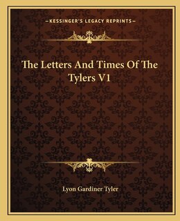 The Letters And Times Of The Tylers V1