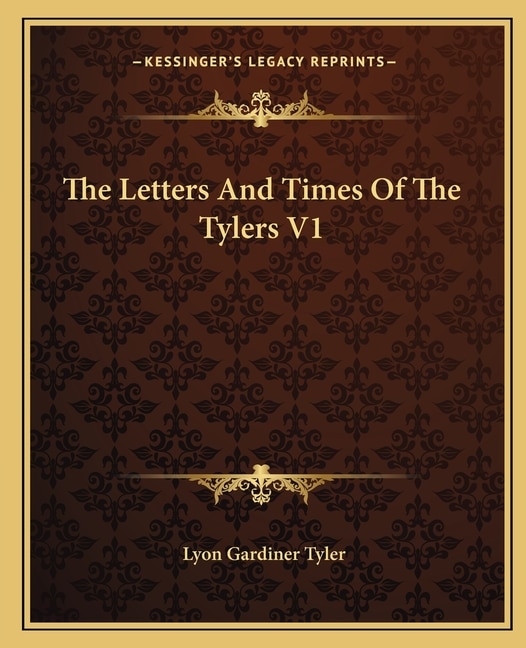 The Letters And Times Of The Tylers V1