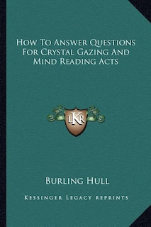 Front cover_How to Answer Questions for Crystal Gazing and Mind Reading Acts