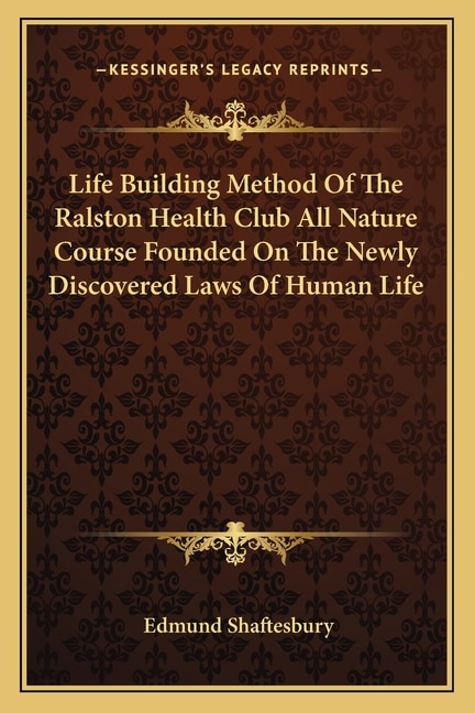 Couverture_Life Building Method Of The Ralston Health Club All Nature Course Founded On The Newly Discovered Laws Of Human Life