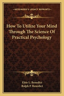 Front cover_How To Utilize Your Mind Through The Science Of Practical Psychology