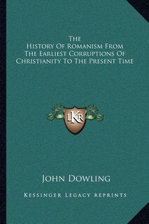 Front cover_The History Of Romanism From The Earliest Corruptions Of Christianity To The Present Time