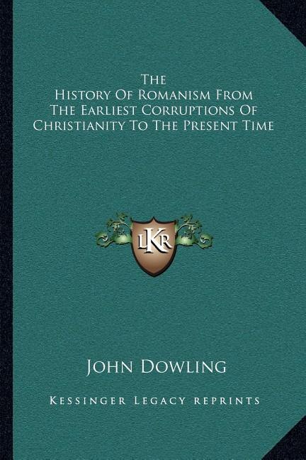 Front cover_The History Of Romanism From The Earliest Corruptions Of Christianity To The Present Time