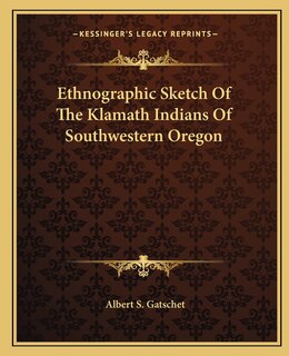 Front cover_Ethnographic Sketch Of The Klamath Indians Of Southwestern Oregon