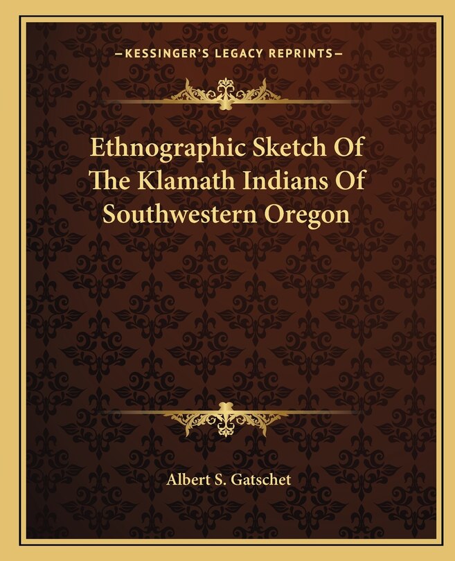 Front cover_Ethnographic Sketch Of The Klamath Indians Of Southwestern Oregon