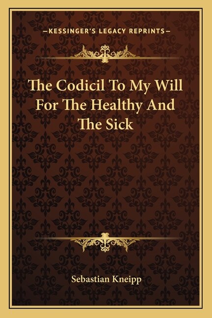 Couverture_The Codicil To My Will For The Healthy And The Sick