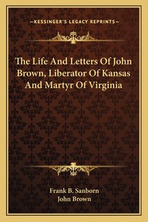 Couverture_The Life And Letters Of John Brown, Liberator Of Kansas And Martyr Of Virginia
