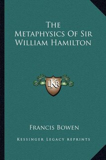 Front cover_The Metaphysics Of Sir William Hamilton
