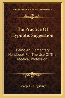 Front cover_The Practice Of Hypnotic Suggestion