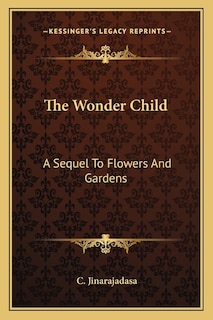 The Wonder Child: A Sequel To Flowers And Gardens