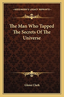 The Man Who Tapped The Secrets Of The Universe