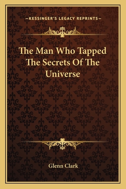 The Man Who Tapped The Secrets Of The Universe