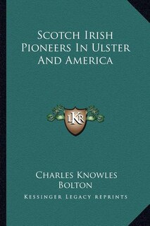 Front cover_Scotch Irish Pioneers in Ulster and America