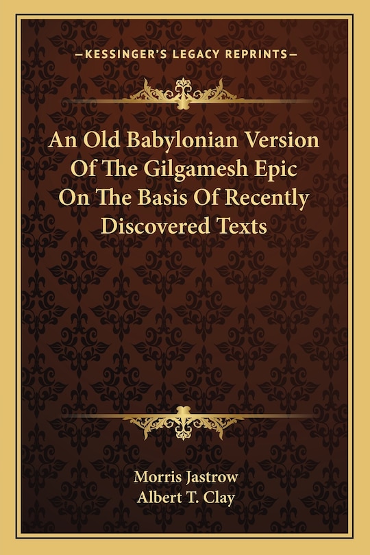 Front cover_An Old Babylonian Version of the Gilgamesh Epic on the Basis of Recently Discovered Texts