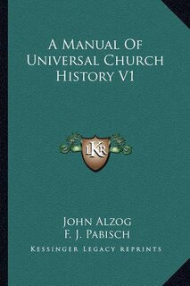 A Manual Of Universal Church History V1