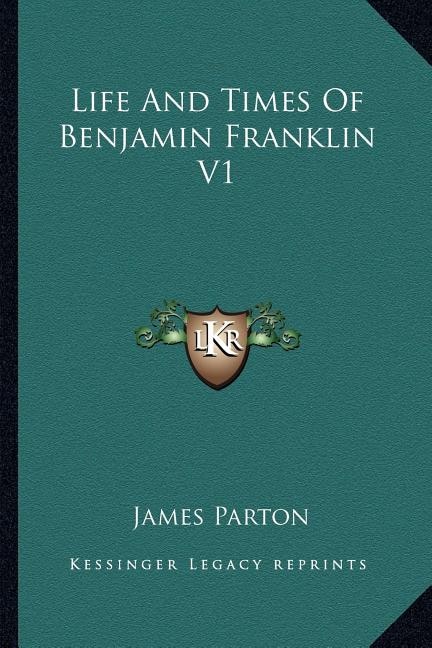 Couverture_Life And Times Of Benjamin Franklin V1