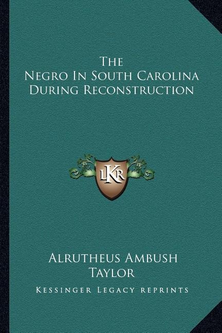 Front cover_The Negro In South Carolina During Reconstruction
