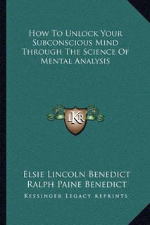 Front cover_How To Unlock Your Subconscious Mind Through The Science Of Mental Analysis