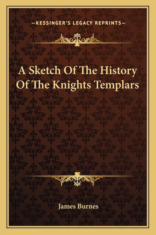 A Sketch Of The History Of The Knights Templars