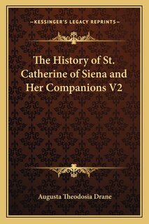 The History of St. Catherine of Siena and Her Companions V2