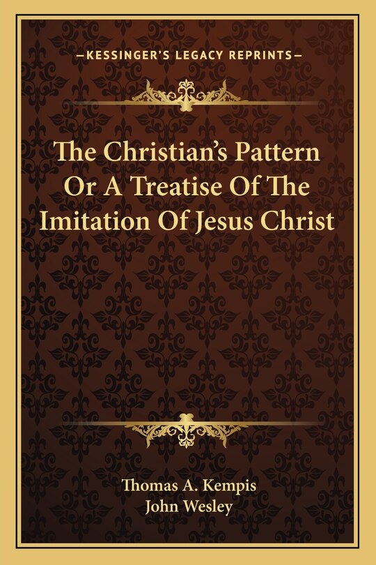 The Christian's Pattern or a Treatise of the Imitation of Jesus Christ