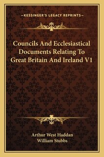Front cover_Councils And Ecclesiastical Documents Relating To Great Britain And Ireland V1