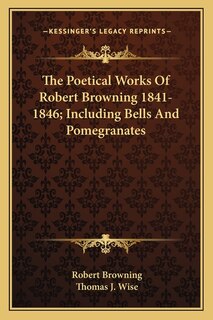 Front cover_The Poetical Works Of Robert Browning 1841-1846; Including Bells And Pomegranates