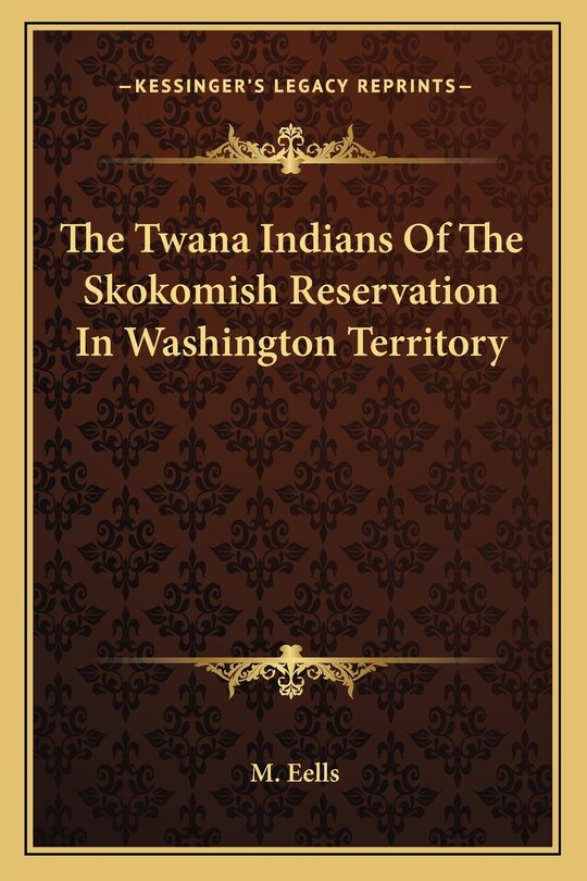 Front cover_The Twana Indians of the Skokomish Reservation in Washington Territory