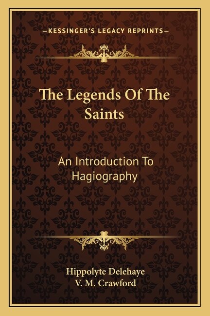 The Legends of the Saints: An Introduction to Hagiography
