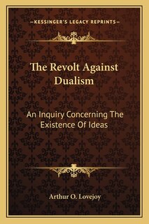 The Revolt Against Dualism: An Inquiry Concerning the Existence of Ideas