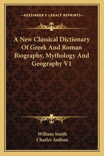 Front cover_A New Classical Dictionary of Greek and Roman Biography, Mythology and Geography V1
