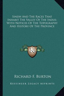 Front cover_Sindh And The Races That Inhabit The Valley Of The Indus; With Notices Of The Topography And History Of The Province