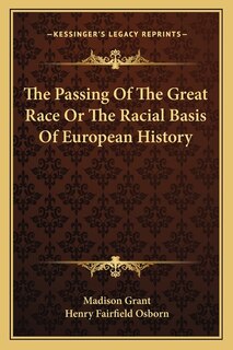 Front cover_The Passing Of The Great Race Or The Racial Basis Of European History