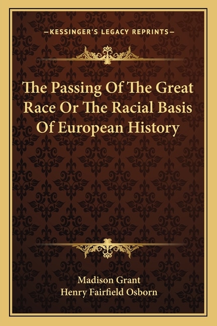 Front cover_The Passing Of The Great Race Or The Racial Basis Of European History