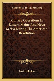 Front cover_Military Operations In Eastern Maine And Nova Scotia During The American Revolution