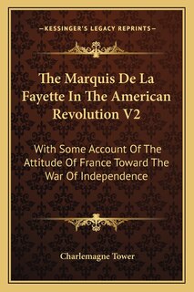 Front cover_The Marquis De La Fayette In The American Revolution V2