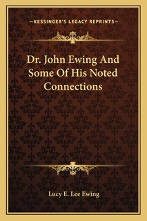 Front cover_Dr. John Ewing and Some of His Noted Connections