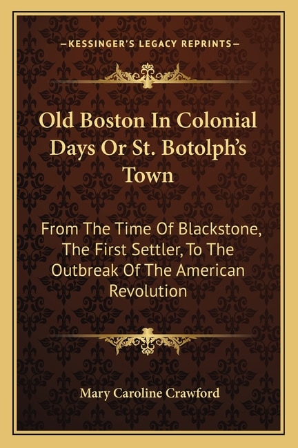 Front cover_Old Boston In Colonial Days Or St. Botolph's Town