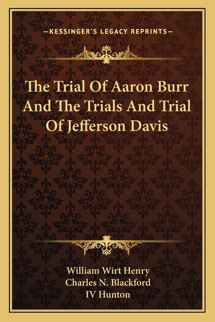 Front cover_The Trial Of Aaron Burr And The Trials And Trial Of Jefferson Davis