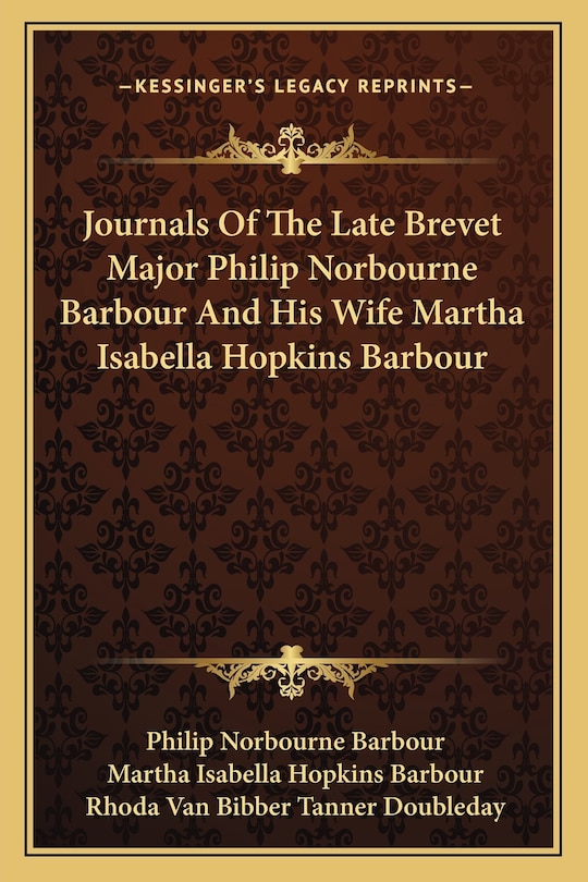 Journals Of The Late Brevet Major Philip Norbourne Barbour And His Wife Martha Isabella Hopkins Barbour