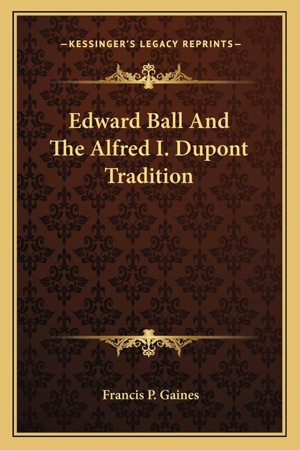 Front cover_Edward Ball And The Alfred I. Dupont Tradition