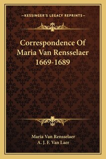 Correspondence Of Maria Van Rensselaer 1669-1689