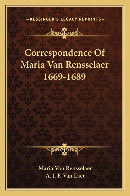 Correspondence Of Maria Van Rensselaer 1669-1689