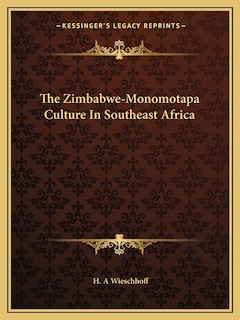 The Zimbabwe-Monomotapa Culture in Southeast Africa