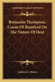 Front cover_Benjamin Thompson, Count Of Rumford On The Nature Of Heat