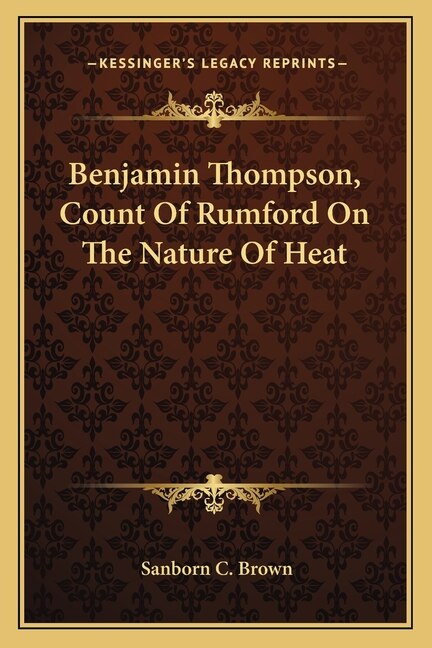 Front cover_Benjamin Thompson, Count Of Rumford On The Nature Of Heat